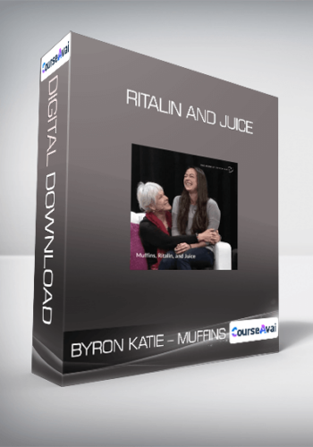 Byron Katie - Muffins - Ritalin and Juice