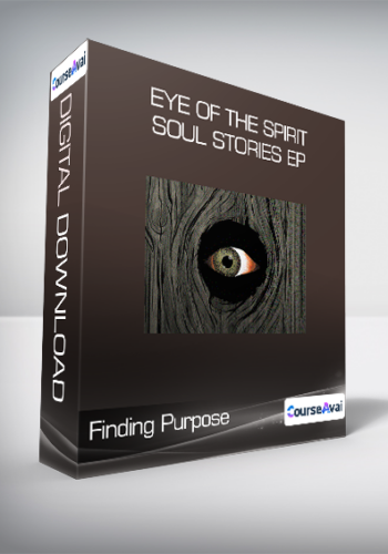 Finding Purpose – Eye Of The Spirit – Soul Stories Ep