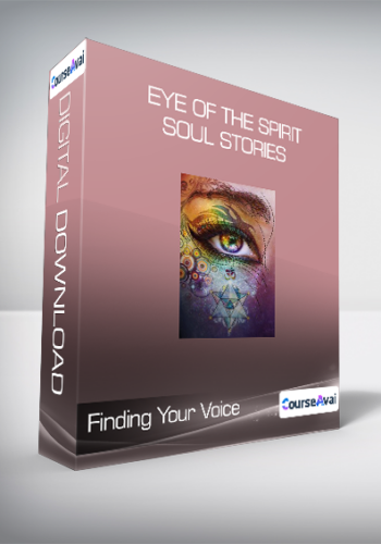 Finding Your Voice - Eye of the Spirit - Soul Stories