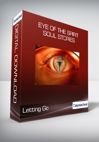 Letting Go – Eye Of The Spirit – Soul Stories