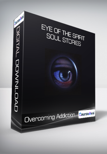 Overcoming Addiction – Eye Of The Spirit – Soul Stories