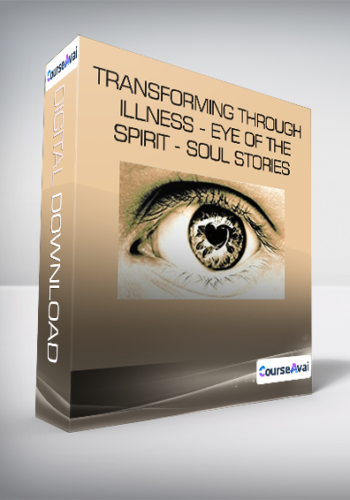 Transforming Through Illness – Eye Of The Spirit – Soul Stories