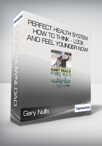 Gary Null’s Perfect Health System – How To Think – Look And Feel Younger Now!