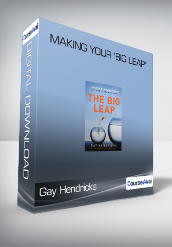 Gay Hendricks - Making Your "Big Leap"