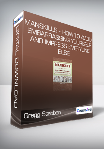Gregg Stebben - Manskills - How to Avoid Embarrassing Yourself and Impress Everyone Else