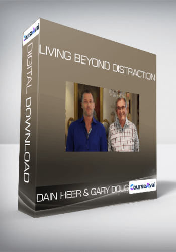 Dain Heer & Gary Douglas – Living Beyond Distraction