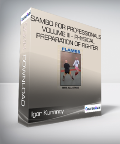 Igor Kurinnoy - Sambo For Professionals volume III - Physical Preparation of Fighter