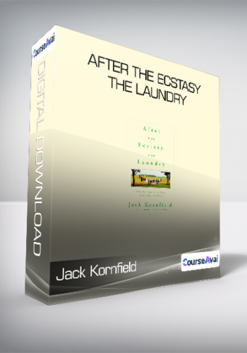 Jack Kornfield – After The Ecstasy – The Laundry