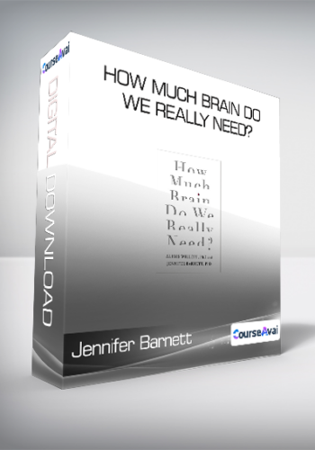 Jennifer Barnett & Alexis Willett – How Much Brain Do We Really Need?