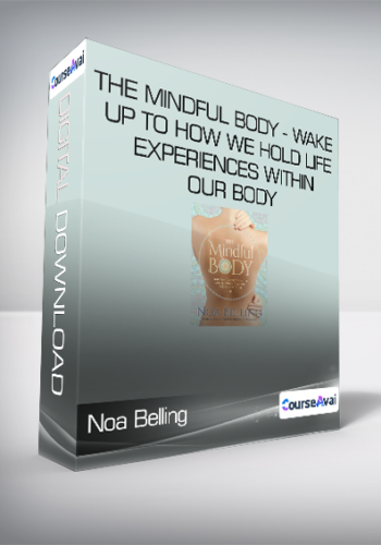 Noa Belling – The Mindful Body – Wake Up To How We Hold Life Experiences Within Our Body