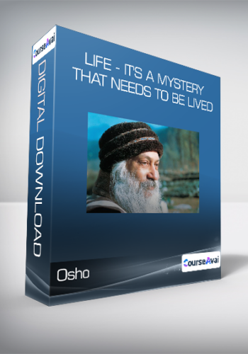 Osho - Life - it's a mystery that needs to be lived