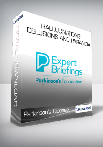 Parkinson’s Disease Psychosis - Hallucinations Delusions and Paranoia