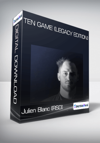 Julien Blanc (RSD) - Ten Game (Legacy Edition)