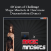 60 Years of Challenge – Magic Mindsets & Handshake Demonstration (Bonus)