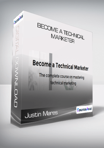 Justin Mares - Become a Technical Marketer
