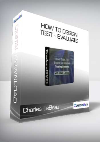 Charles LeBeau – How To Design – Test – Evaluate And Implement Profitable Trading Systems