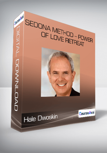 Hale Dwoskin - Sedona Method - Power of Love Retreat