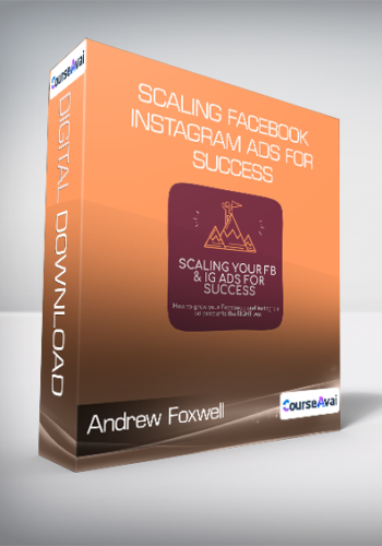 Andrew Foxwell - Scaling Facebook & Instagram Ads for Success