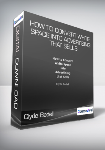 Clyde Bedell - How To Convert White Space into Advertising That Sells