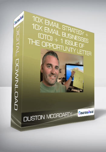 Duston McGroarty - 10X Email Strategy + 10X Email Businesses (OTO) + 1 Issue of The Opportunity Letter