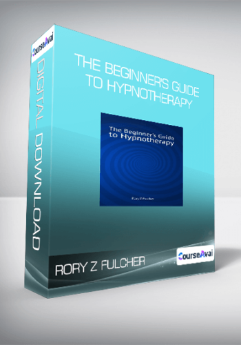 Rory Z Fulcher – The Beginner’s Guide To Hypnotherapy
