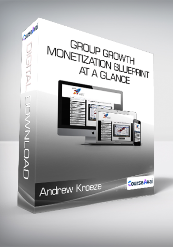 Andrew Kroeze – Group Growth & Monetization Blueprint At A Glance