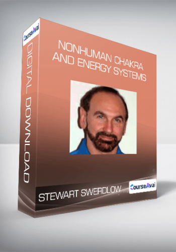 Stewart Swerdlow – NonHuman Chakra And Energy Systems