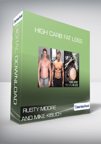 Rusty Moore And Mike Kislich – High Carb Fat Loss