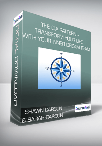 Shawn Carson & Sarah Carson - The CIA Pattern - Transform Your Life With Your Inner Dream Team