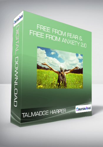 Talmadge Harper – Free From Fear & Free From Anxiety 2.0