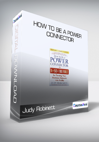 Judy Robinett - How to Be a Power Connector