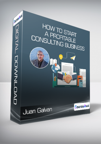 Juan Galvan - How To Start a Profitable Consulting Business