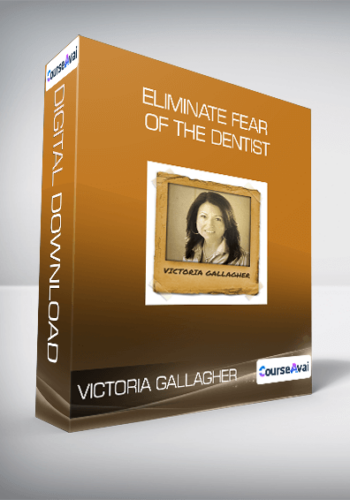 Victoria Gallagher – Eliminate Fear Of The Dentist