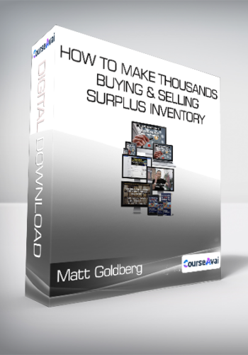Matt Goldberg - How To Make Thousands Buying & Selling Surplus Inventory