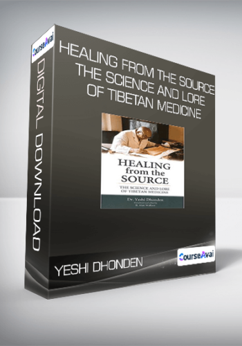Yeshi Dhonden - Healing From The Source - The Science And Lore Of Tibetan Medicine
