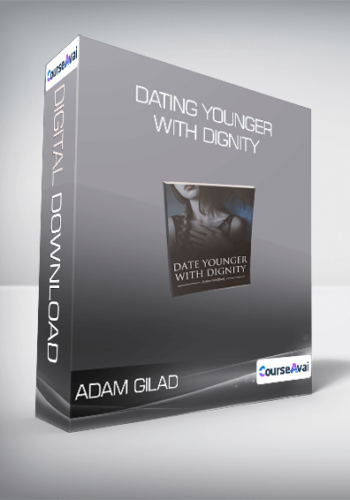 Adam Gilad - Dating Younger With Dignity