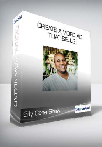 Billy Gene Shaw, DigitalMarketer - Create A Video Ad That Sells