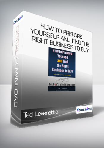 Ted Leverette – How To Prepare Yourself And Find The Right Business To Buy