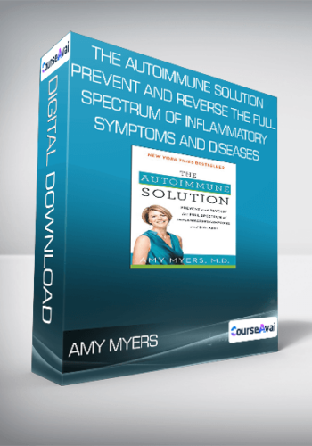 Amy Myers - The Autoimmune Solution Prevent and Reverse the Full Spectrum of Inflammatory Symptoms and Diseases