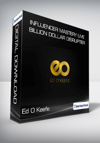 Ed O Keefe - Influencer Mastery Live - Billion Dollar Disrupter