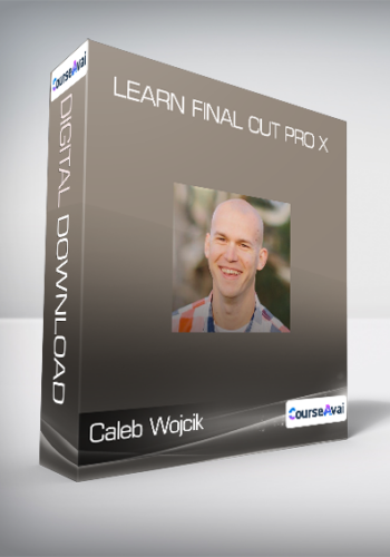 Caleb Wojcik -  Learn Final Cut Pro X