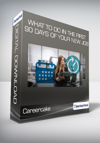 Careercake - What to Do in the First 90 Days of Your New Job