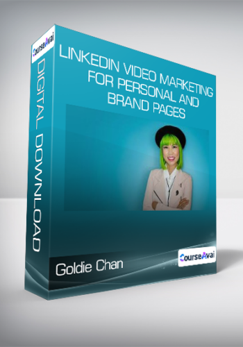 Goldie Chan - LinkedIn Video Marketing for Personal and Brand Pages