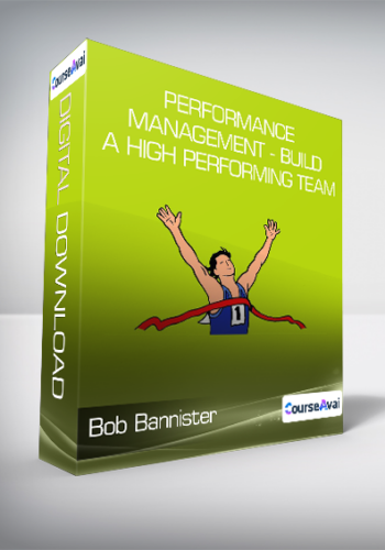 Bob Bannister - Performance Management - Build a High Performing Team