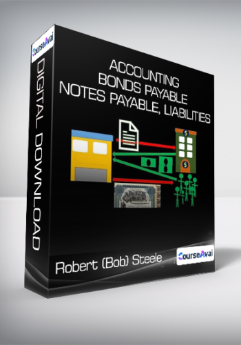 Robert (Bob) Steele – Accounting – Bonds Payable, Notes Payable, Liabilities