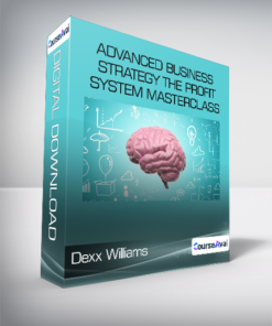 Dexx Williams - Advanced Business Strategy The Profit System Masterclass