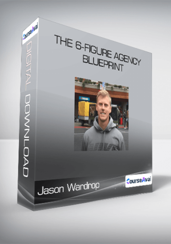 Jason Wardrop - The 6-Figure Agency Blueprint (Real Estate Marketing)