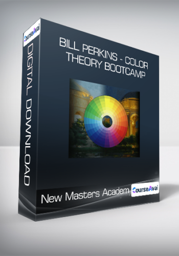 New Masters Academy - Bill Perkins - Color Theory Bootcamp