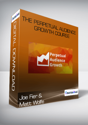 Joe Fier And Matt Wolfe – The Perpetual Audience Growth Course