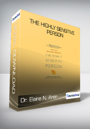 Dr. Elaine N. Aron - The Highly Sensitive Person